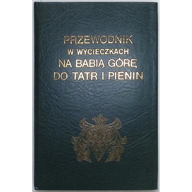 Przewodnik w wycieczkach na Babią Górę do Tatr i Pienin