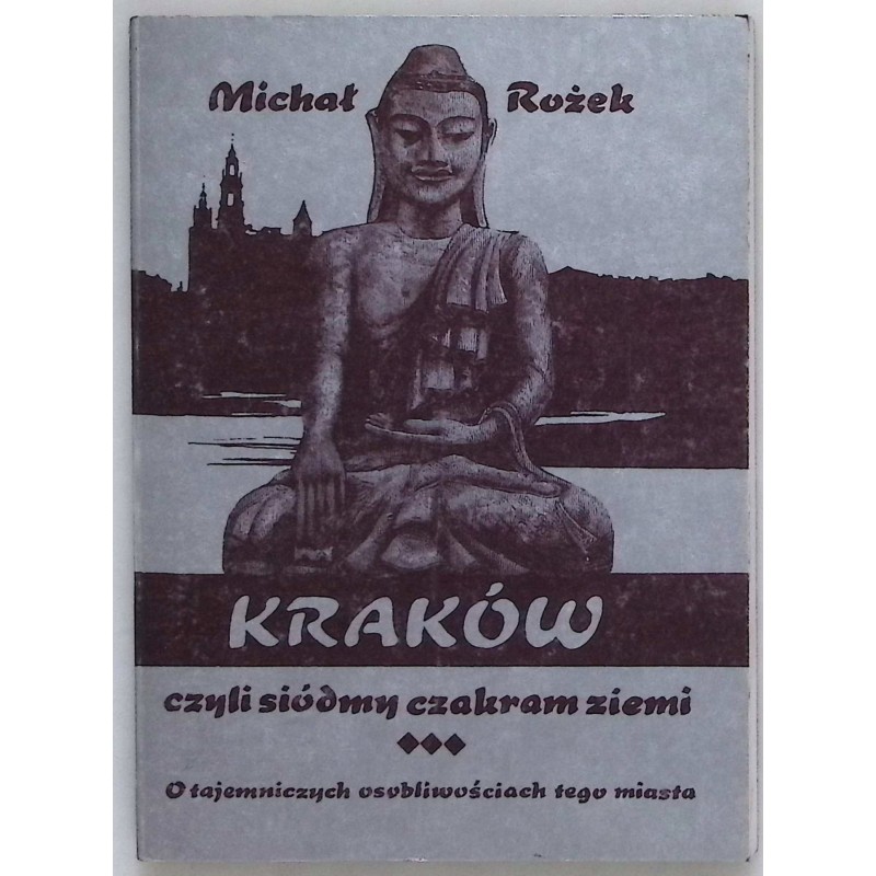 Kraków czyli siódmy czakram ziemi Rożek