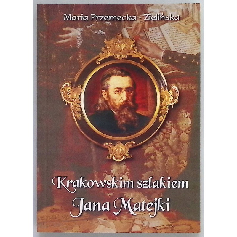Krakowskim szlakiem Jana Matejki