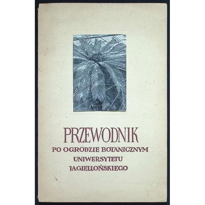 Przewodnik po ogrodzie botanicznym uniwersytetu jagiellońskiego